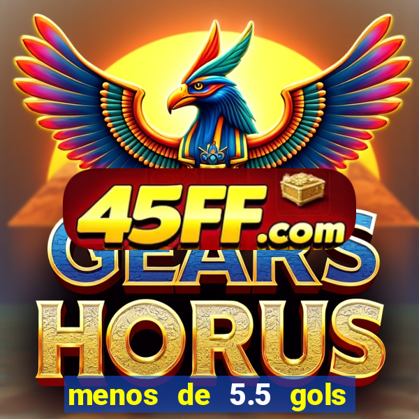 menos de 5.5 gols o que significa